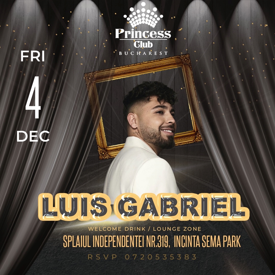 Luis Gabriel x Princess Club București x Vineri 4 Decembrie
